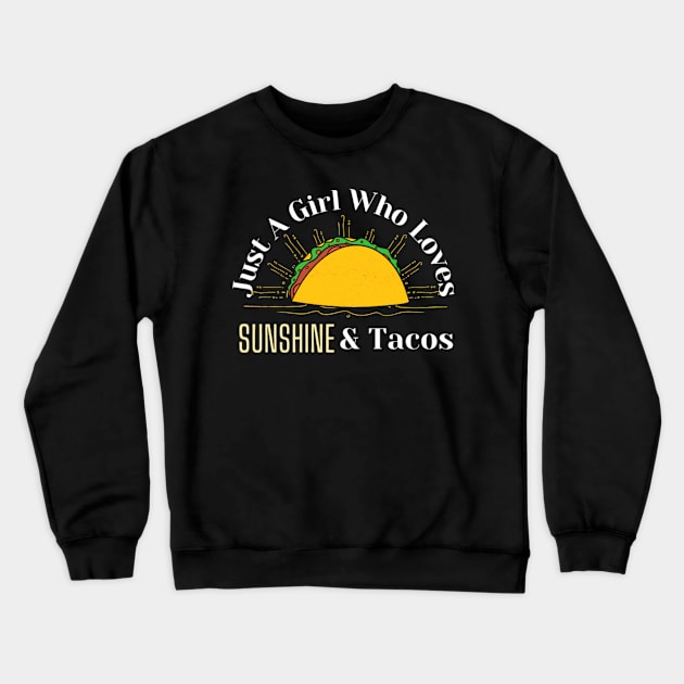 Just A Girl Who Loves Sunshine and Tacos Crewneck Sweatshirt by thcreations1